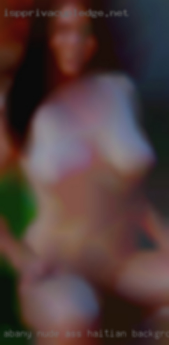 Abany nude ass haitian background.