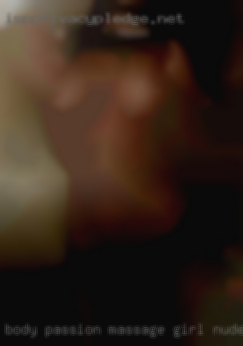 Body passion massage girl nude.